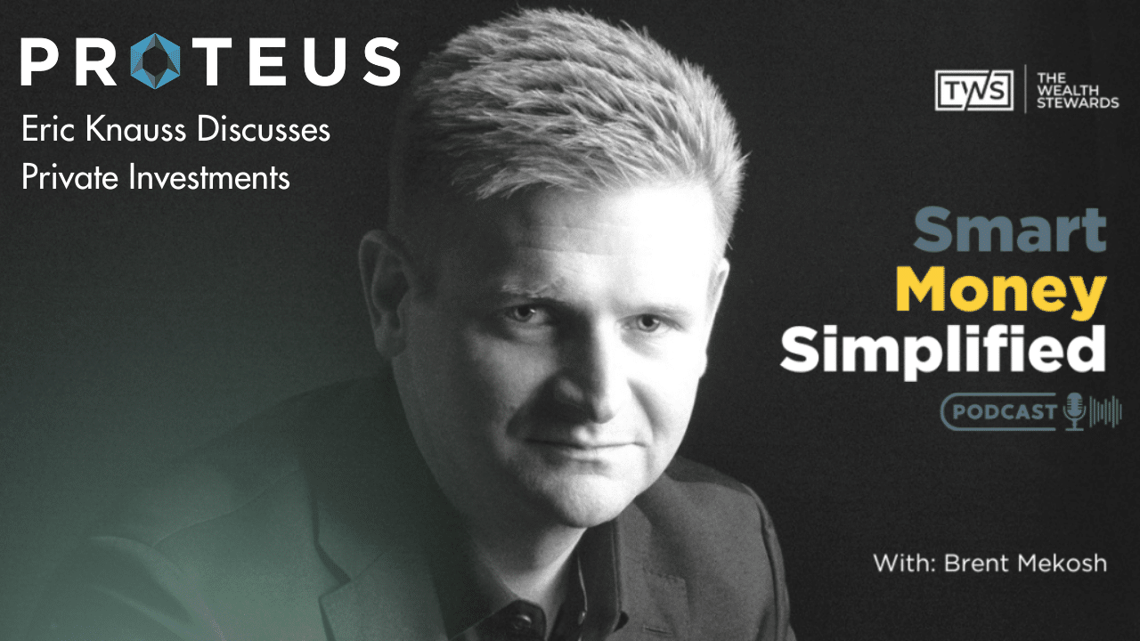 Eric Knauss discusses Private Investments on the SMART MONEY. SIMPLIFIED. podcast